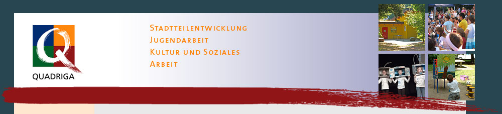 Quadriga - Stadtteilentwicklung · Jugendarbeit · Kultur und Soziales · Arbeit